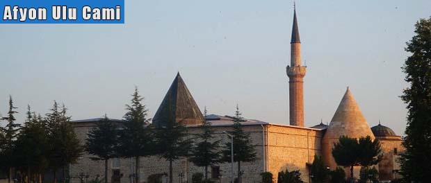 Afyon Ulu Camii - Türkiye'de Gezilecek Yerler